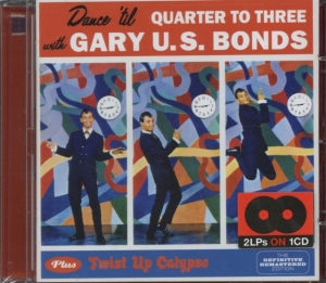 Gary U.S. Bonds - Dance 'Til Quarter To Three + Twist Up Calypso ryhmässä CD @ Bengans Skivbutik AB (3931317)