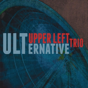 Upper Left Trio - Ulternative ryhmässä CD @ Bengans Skivbutik AB (3931668)
