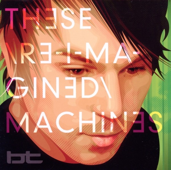 Bt - These Re-Imagined Machine ryhmässä CD / Myydyimmät @ Bengans Skivbutik AB (3931953)