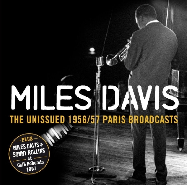 Miles Davis - Unissued 1956/57 Paris Broadcasts ryhmässä CD / Myydyimmät @ Bengans Skivbutik AB (3932018)
