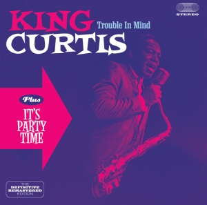 King Curtis - Trouble In Mind/It's Party Time ryhmässä CD @ Bengans Skivbutik AB (3932505)