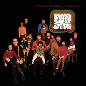 Sweat & Tears Blood - Child Is Father To The Man ryhmässä CD / Rock @ Bengans Skivbutik AB (3932565)