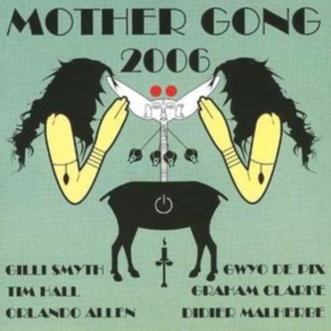 Mother Gong - 2006 ryhmässä CD @ Bengans Skivbutik AB (3933547)