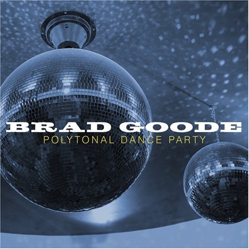 Goode Brad - Polytonal Dance Party ryhmässä CD / Jazz/Blues @ Bengans Skivbutik AB (3933605)