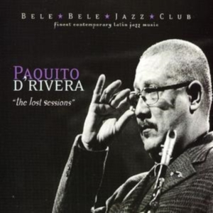 Paquito D'rivera - Lost Sessions ryhmässä CD @ Bengans Skivbutik AB (3933719)