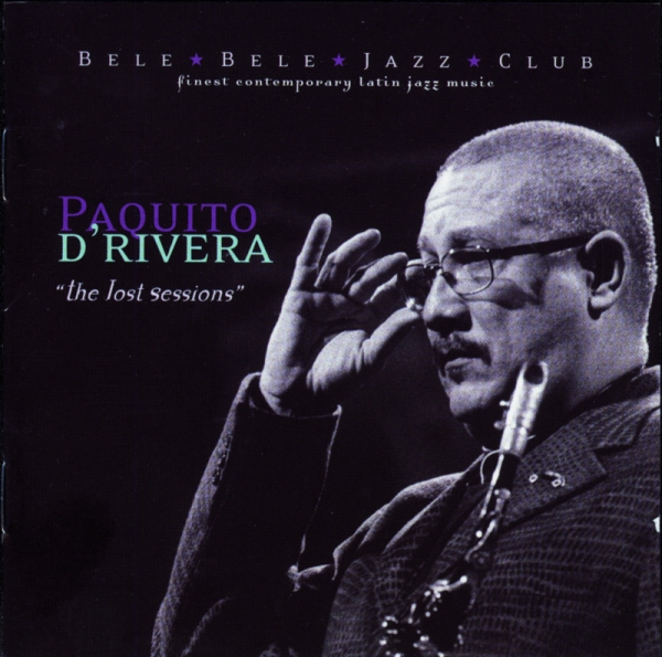 Paquito D'rivera - Lost Sessions ryhmässä CD / Jazz/Blues @ Bengans Skivbutik AB (3933719)