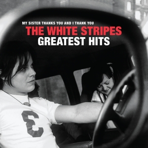 White Stripes The - The White Stripes Greatest Hits ryhmässä -Start BM V @ Bengans Skivbutik AB (3933950)