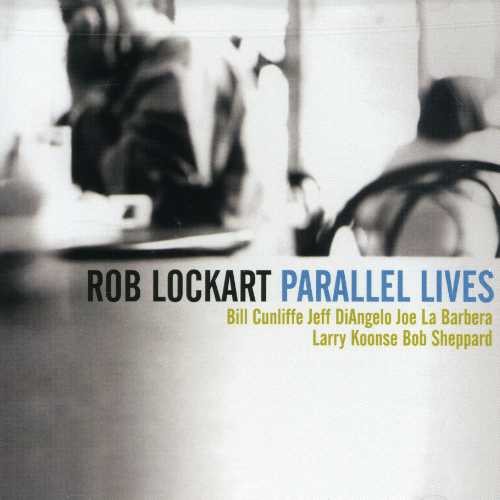Rob Lockart - Parallel Lives ryhmässä CD / Jazz/Blues @ Bengans Skivbutik AB (3934209)