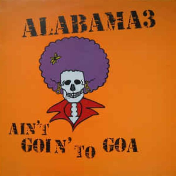 Alabama 3 - Ain't Goin' To Goa ryhmässä CD / Rock @ Bengans Skivbutik AB (3935758)