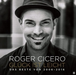 Cicero Roger - Glück Ist Leicht - Das Beste Von 2006 - 2016 ryhmässä CD @ Bengans Skivbutik AB (3935891)