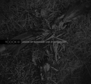 Yodok Iii - Legion Of Radiance: Libe At Dokhuset ryhmässä CD @ Bengans Skivbutik AB (3936623)