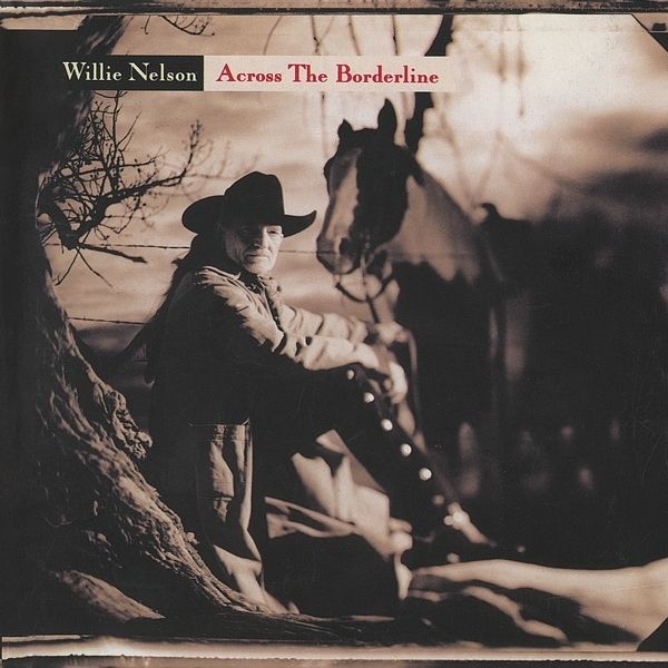 Willie Nelson - Across The Borderline ryhmässä CD / Myydyimmät @ Bengans Skivbutik AB (3941014)