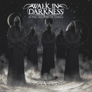 Walk In Darkness - In The Shadows Of Things ryhmässä CD @ Bengans Skivbutik AB (3941326)