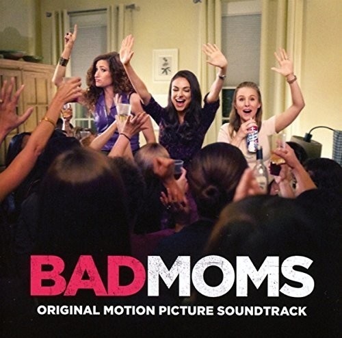 Various - Bad Moms (Original Motion Picture Soundt ryhmässä CD / Film/Musikal @ Bengans Skivbutik AB (3941671)