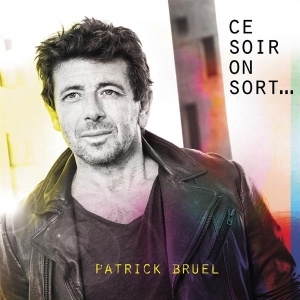 Bruel Patrick - Ce Soir On Sort... ryhmässä CD @ Bengans Skivbutik AB (3941778)