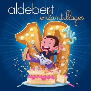 Aldebert - 10 Ans D'enfantillages ! ryhmässä CD @ Bengans Skivbutik AB (3942659)