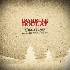 Boulay Isabelle - Chansons Pour Les Mois D'hiver ryhmässä CD @ Bengans Skivbutik AB (3944637)