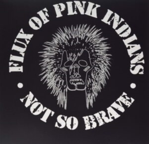 Flux Of Pink Indians - Not So Brave (Vinyl) ryhmässä VINYYLI @ Bengans Skivbutik AB (3945668)