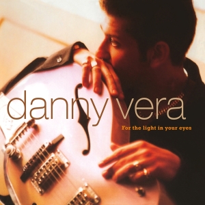 Danny Vera - For The Light In Your Eyes ryhmässä VINYYLI @ Bengans Skivbutik AB (3947294)