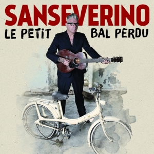 Sanseverino - Le Petit Bal Perdu ryhmässä CD @ Bengans Skivbutik AB (3948163)