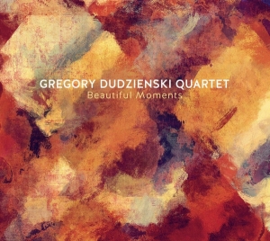 Gregory Dudzienski Quartet - Beautiful Moments ryhmässä CD @ Bengans Skivbutik AB (3948265)