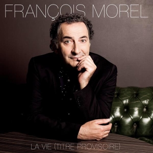 Morel François - La Vie (Titre Provisoire) ryhmässä CD @ Bengans Skivbutik AB (3949360)