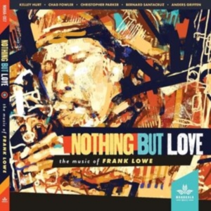 Kelley Hurt Chad Fowler Christoph - Nothing But Love, The Music Of Fran ryhmässä CD @ Bengans Skivbutik AB (3951174)