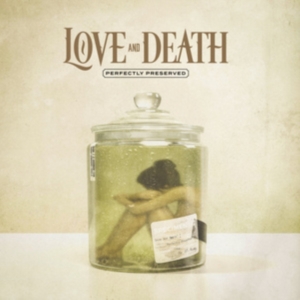 Love And Death - Perfectly Preserved ryhmässä CD @ Bengans Skivbutik AB (3951217)