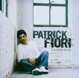 Fiori Patrick - Si On Chantait Plus Fort ryhmässä CD @ Bengans Skivbutik AB (3951647)
