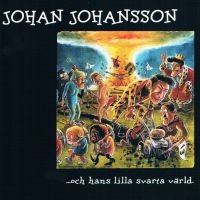 Johansson Johan - Och Hans Lilla Svarta Värld (Black ryhmässä VINYYLI @ Bengans Skivbutik AB (3952642)