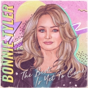 Bonnie Tyler - The Best Is Yet To Come ryhmässä CD @ Bengans Skivbutik AB (3957250)
