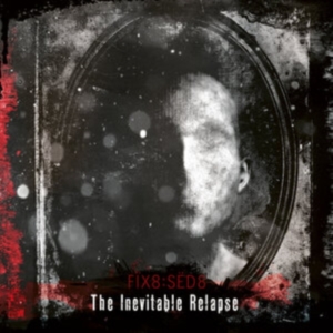 Fix8:Sed8 - Inevitable Relapse The ryhmässä CD @ Bengans Skivbutik AB (3961447)
