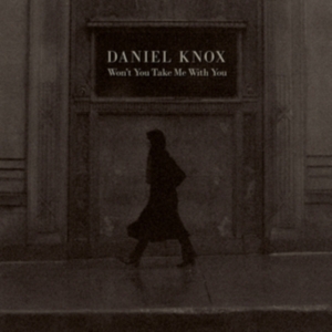 Knox Daniel - Won't You Take Me With You ryhmässä VINYYLI @ Bengans Skivbutik AB (3961917)