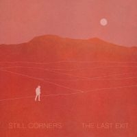 Still Corners - The Last Exit ryhmässä Kommande - alla format @ Bengans Skivbutik AB (3962212)