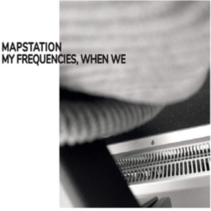 Mapstation - My Frequencies When We ryhmässä VINYYLI @ Bengans Skivbutik AB (3962685)