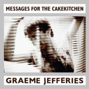 Jefferies Graeme - Messages For The Cakekitchen ryhmässä VINYYLI @ Bengans Skivbutik AB (3964484)