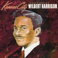 Harrison Wilbert - The Best Of Wilbert Harrison ryhmässä CD @ Bengans Skivbutik AB (3964572)