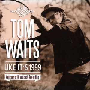 Waits Tom - Like It's 1999 (Live Broadcast 1999 ryhmässä CD @ Bengans Skivbutik AB (3965156)