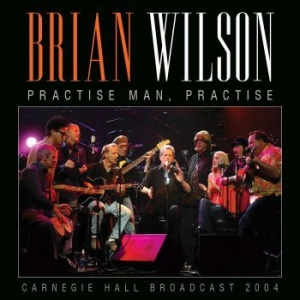 Wilson Brian - Practise Man, Practise (Live Broadc ryhmässä CD @ Bengans Skivbutik AB (3965158)