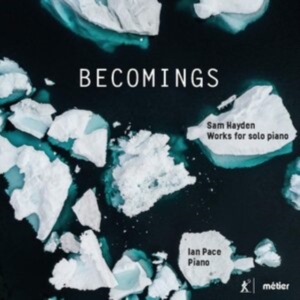 Hayden Sam - Becomings - Works For Solo Piano ryhmässä CD @ Bengans Skivbutik AB (3965585)