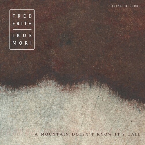 Frith Fred Mori Ikue - A Mountain Doesn't Know It's Tall ryhmässä CD / Jazz/Blues @ Bengans Skivbutik AB (3965605)