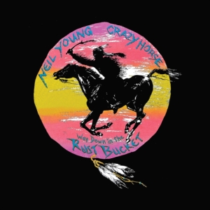 NEIL YOUNG & CRAZY HORSE - WAY DOWN IN THE RUST BUCKET ryhmässä Minishops / Neil Young @ Bengans Skivbutik AB (3968477)