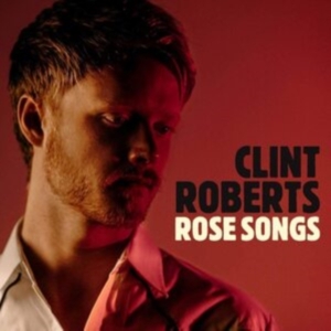 Roberts Clint - Rose Songs ryhmässä CD @ Bengans Skivbutik AB (3971780)
