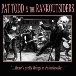 Todd Pat & The Rankoutsiders - There's Pretty Things In Palookavil ryhmässä CD @ Bengans Skivbutik AB (3971783)