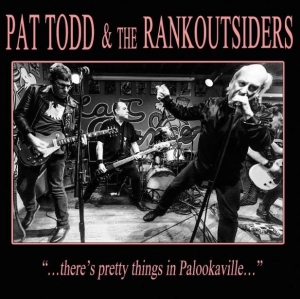 Todd Pat And The Rankoutsiders - There's Pretty Things In Palookavil ryhmässä CD @ Bengans Skivbutik AB (3971783)