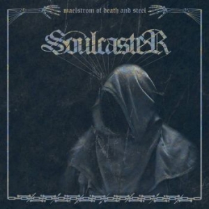 Soulcaster - Maelstrom Of Death And Steel ryhmässä CD @ Bengans Skivbutik AB (3971837)