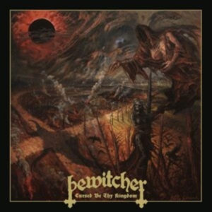Bewitcher - Cursed Be Thy Kingdom ryhmässä CD @ Bengans Skivbutik AB (3972001)