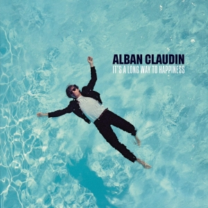 Claudin Alban - It's A Long Way To Happiness ryhmässä CD @ Bengans Skivbutik AB (3972003)