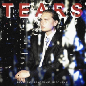 Tears - Binging, Bragging, Bitching ryhmässä VINYYLI @ Bengans Skivbutik AB (3975086)