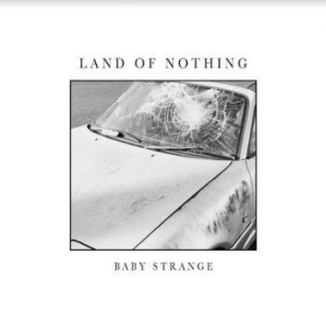 Baby Strange - Land Of Nothing ryhmässä CD @ Bengans Skivbutik AB (3975935)